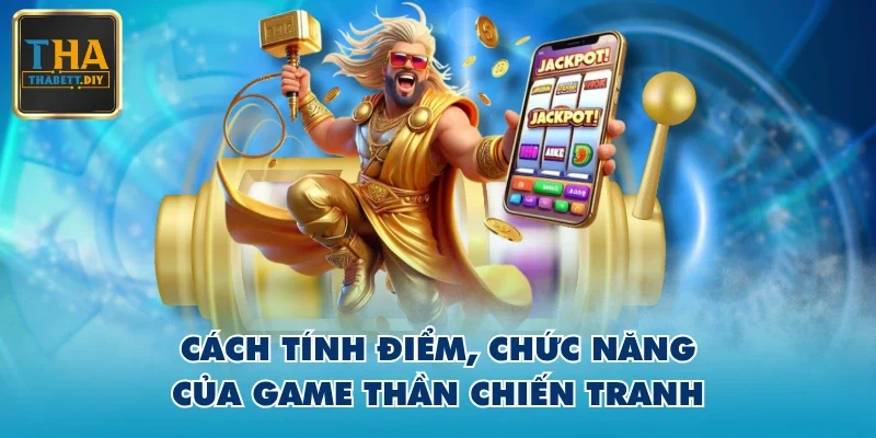 Cách tính điểm, chức năng của game Thần chiến tranh