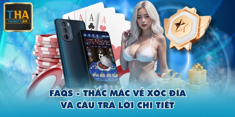 FAQs - Thắc mắc về xóc đĩa và câu trả lời chi tiết