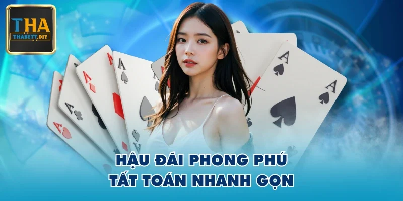 Hậu đãi phong phú, tất toán nhanh gọn